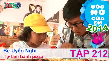 Tự làm bánh pizza - Trần Uyển Nghi | ƯỚC MƠ CỦA EM | Tập 212