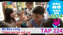 Thăm trại trẻ mồ côi - Nguyễn Nguyên Bảo Long | ƯỚC MƠ CỦA EM | Tập 224
