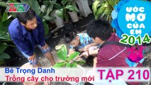 Trồng cây cho trường mới - Nguyễn Trọng Danh | ƯỚC MƠ CỦA EM | Tập 210