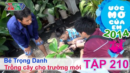 Trồng cây cho trường mới - Nguyễn Trọng Danh | ƯỚC MƠ CỦA EM | Tập 210