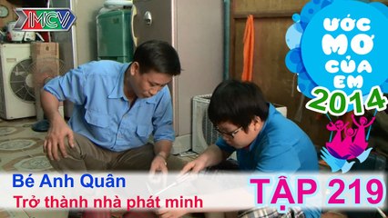 Trở thành nhà phát minh - Trần Vũ Anh Quân | ƯỚC MƠ CỦA EM | Tập 219
