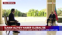 Azerbaycan Cumhurbaşkanı İlham Aliyev'den Haber Global'e özel açıklamalar