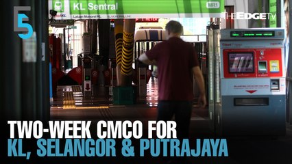 EVENING 5: CMCO enforced for Selangor, KL & Putrajaya