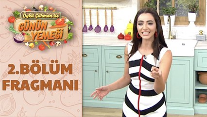 Öykü Gürman İle Günün Yemeği 2. Bölüm Fragmanı