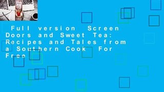 Full version  Screen Doors and Sweet Tea: Recipes and Tales from a Southern Cook  For Free