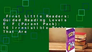 First Little Readers: Guided Reading Levels E  F (Parent Pack): 16 Irresistible Books That Are