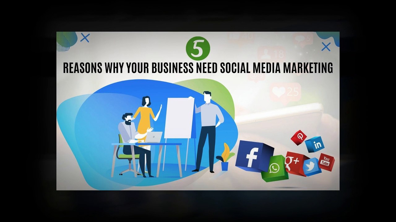 5 Reasons Why Your Business Need Social Media Marketing