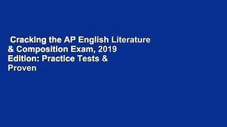 Cracking the AP English Literature & Composition Exam, 2019 Edition: Practice Tests & Proven