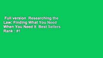 Full version  Researching the Law: Finding What You Need When You Need It  Best Sellers Rank : #1