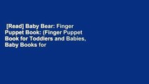 [Read] Baby Bear: Finger Puppet Book: (Finger Puppet Book for Toddlers and Babies, Baby Books for