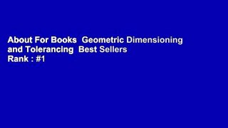 About For Books  Geometric Dimensioning and Tolerancing  Best Sellers Rank : #1