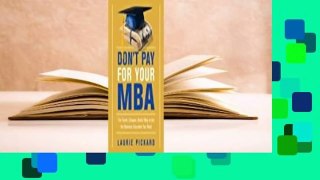 [Read] Don't Pay for Your MBA: The Faster, Cheaper, Better Way to Get the Business Education You