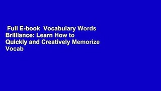 Full E-book  Vocabulary Words Brilliance: Learn How to Quickly and Creatively Memorize Vocab