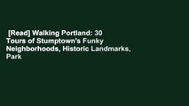 [Read] Walking Portland: 30 Tours of Stumptown's Funky Neighborhoods, Historic Landmarks, Park