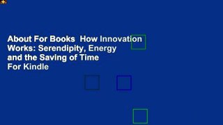 About For Books  How Innovation Works: Serendipity, Energy and the Saving of Time  For Kindle