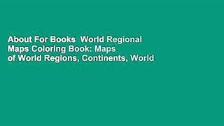 About For Books  World Regional Maps Coloring Book: Maps of World Regions, Continents, World