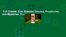 Full E-book  Zulu Shaman: Dreams, Prophecies, and Mysteries  Review