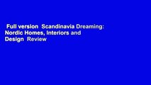 Full version  Scandinavia Dreaming: Nordic Homes, Interiors and Design  Review