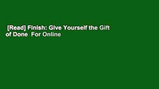[Read] Finish: Give Yourself the Gift of Done  For Online