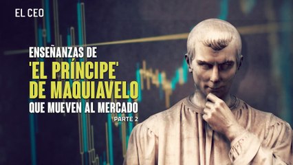 Consejos de Maquiavelo a inversionistas (parte 2)