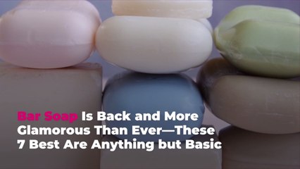 Bar Soap Is Back and More Glamorous Than Ever—These 7 Best Are Anything but Basic