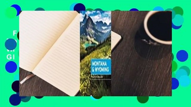 Full version Moon Montana & Wyoming: With Yellowstone and Glacier National Parks Complete