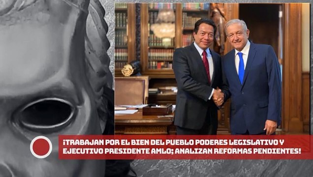 ¡Trabajan por el bien del pueblo poderes Legislativo y Ejecutivo presidente AMLO; analizan reformas pendientes!