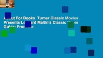 About For Books  Turner Classic Movies Presents Leonard Maltin's Classic Movie Guide: From the