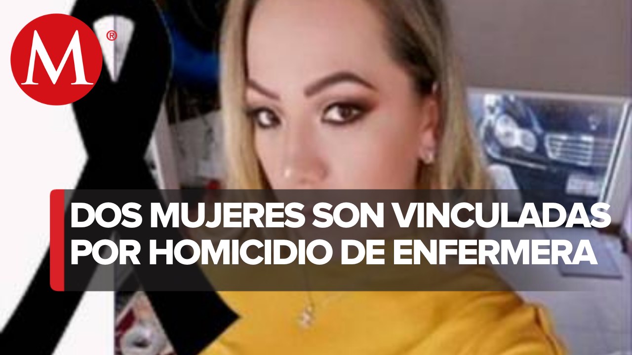 Vinculan a proceso a dos mujeres por asesinato de enfermera en Michoacán