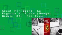 About For Books  La Ragazza di Fuoco (Hunger Games, #2)  For Free