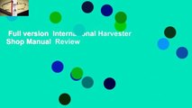 Full version  International Harvester Shop Manual  Review