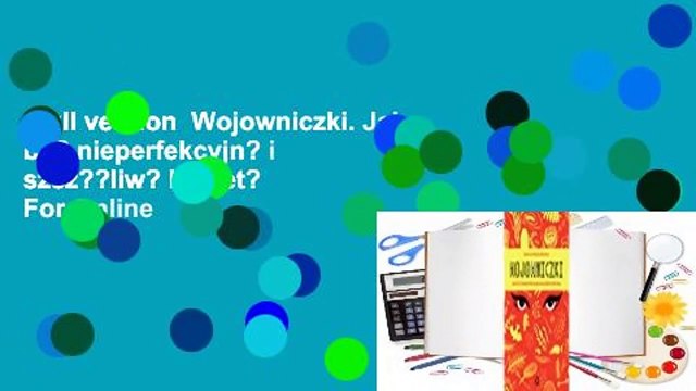 Full version  Wojowniczki. Jak by? nieperfekcyjn? i szcz??liw? kobiet?  For Online