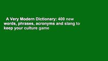 A Very Modern Dictionary: 400 new words, phrases, acronyms and slang to keep your culture game