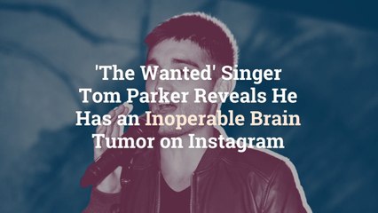 'The Wanted' Singer Tom Parker Reveals He Has an Inoperable Brain Tumor on Instagram