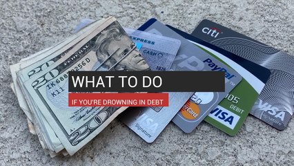 What To Do If You're Drowning In Debt