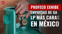 Profeco exhibe empresas de gas LP más caras en México