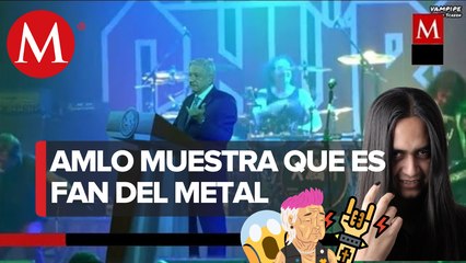 La Sememe Pasada | Al presidente Andrés Manuel de gusta el metal