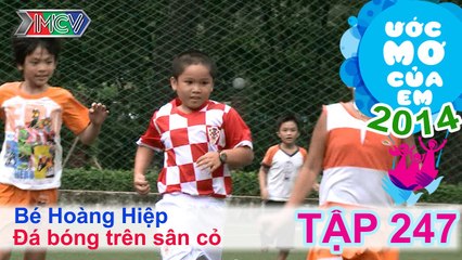 Đá bóng trên sân cỏ - Nguyễn Hoàng Hiệp | ƯỚC MƠ CỦA EM | Tập 247