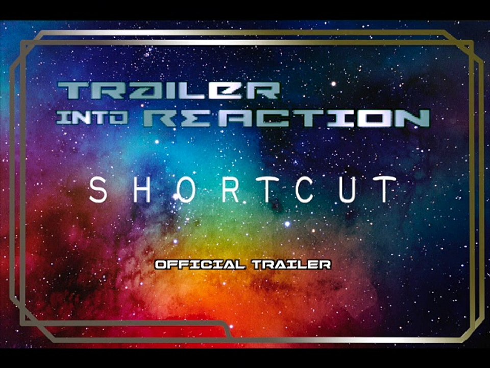 Trailer Into REaction: Shortcut (2020) | Official Trailer