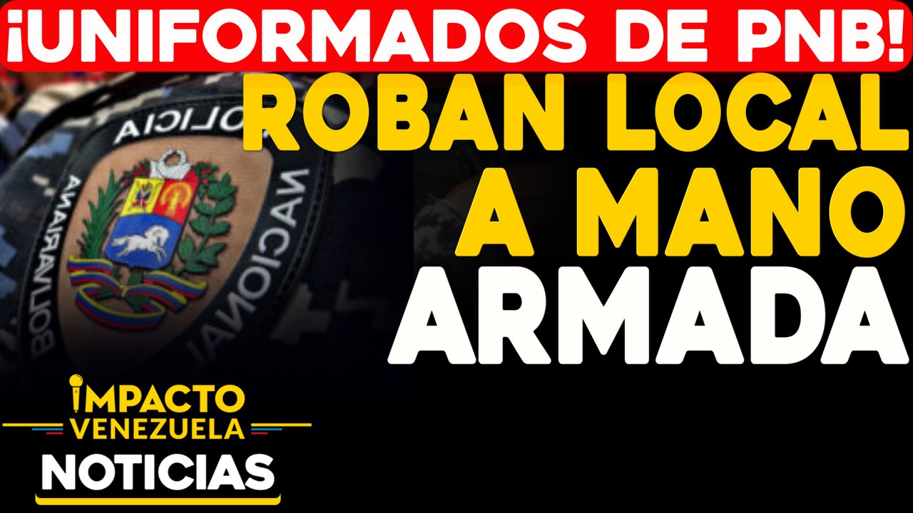 Uniformados de PNB roban local a mano armada |  NOTICIAS VENEZUELA HOY octubre 13 2020
