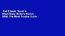 Full E-book  Novel & Short Story Writer's Market 2020: The Most Trusted Guide to Getting