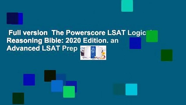 Full version The Powerscore LSAT Logical Reasoning Bible: 2020 Edition. an Advanced LSAT Prep