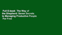 Full E-book  The Way of the Shepherd: Seven Secrets to Managing Productive People  For Free