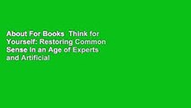 About For Books  Think for Yourself: Restoring Common Sense in an Age of Experts and Artificial