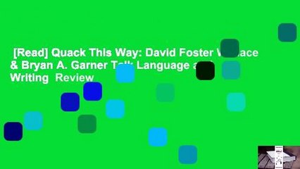 [Read] Quack This Way: David Foster Wallace & Bryan A. Garner Talk Language and Writing  Review