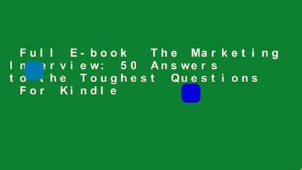 Full E-book  The Marketing Interview: 50 Answers to the Toughest Questions  For Kindle