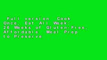 Full version  Cook Once, Eat All Week: 26 Weeks of Gluten-Free, Affordable  Meal Prep to Preserve