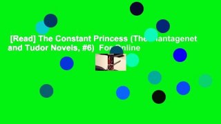 [Read] The Constant Princess (The Plantagenet and Tudor Novels, #6)  For Online