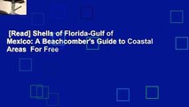 [Read] Shells of Florida-Gulf of Mexico: A Beachcomber's Guide to Coastal Areas  For Free