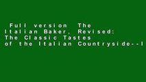 Full version  The Italian Baker, Revised: The Classic Tastes of the Italian Countryside--Its
